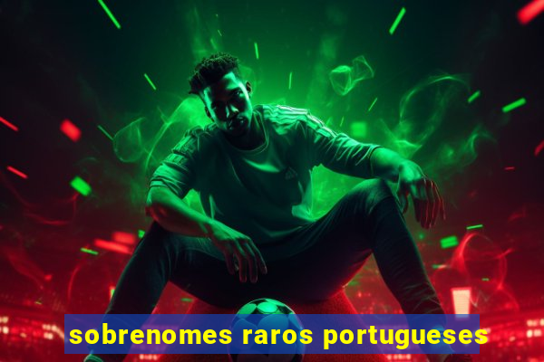 sobrenomes raros portugueses